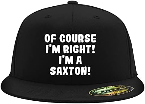elbette Haklıyım! Ben Bir Saxton'um! - Flexfit 6210 Yapılandırılmış Düz Tasarılı Şapka